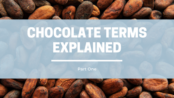 Chocolate terms Part I